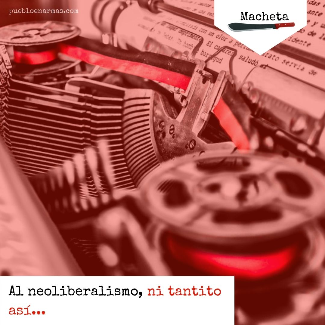 Al neoliberalismo, ni tantito así…